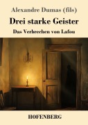 Cover-Bild zum Titel 'Drei starke Geister' von 'Alexandre Dumas (Fils)'