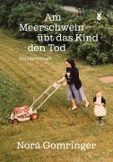Cover-Bild zum Titel 'Am Meerschwein übt das Kind den Tod' von 'Nora Gomringer, Voland & Quist'