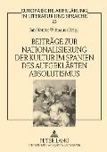 Cover-Bild zum Titel 'Beiträge zur Nationalisierung der Kultur im Spanien des aufgeklärten Absolutismus' von ''