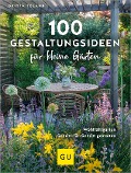 100 Gestaltungsideen für kleine Gärten - Britta Telahr