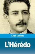 Cover-Bild zum Titel 'L'Hérédo' von 'Léon Daudet'