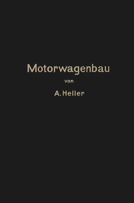 Motorwagen und Fahrzeugmaschinen für flüssigen Brennstoff - Arnold Heller