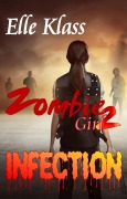 Cover-Bild zum Titel 'Infection (Zombie Girl, #2)' von 'Elle Klass'