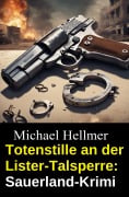 Cover-Bild zum Titel 'Totenstille an der Lister-Talsperre: Sauerland-Krimi' von 'Michael Hellmer'