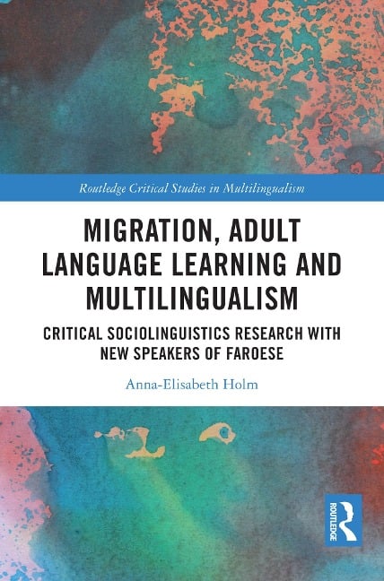 Migration, Adult Language Learning and Multilingualism - Anna-Elisabeth Holm