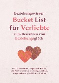 Beziehungswissen Bucket List für Verliebte zum Bewahren von Beziehungsglück - Ralf Hillmann