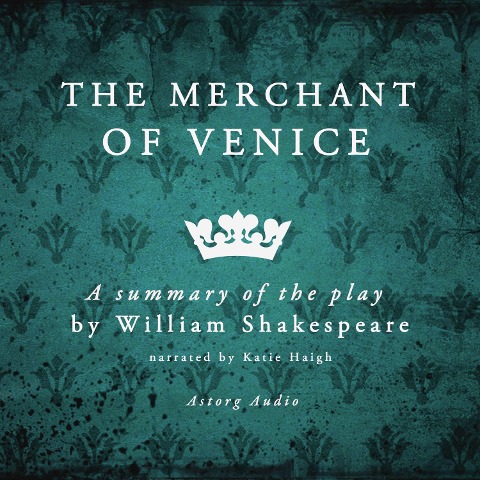 The merchant of Venice, a summary of the play - William Shakespeare