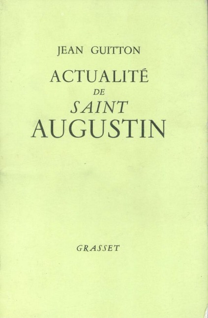 Actualité de Saint Augustin - Jean Guitton