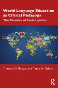 Cover-Bild zum Titel 'World Language Education as Critical Pedagogy' von 'Timothy G. Reagan, Terry A. Osborn'