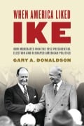 Cover-Bild zum Titel 'When America Liked Ike' von 'Gary A. Donaldson'