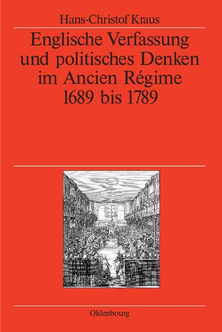 Englische Verfassung und politisches Denken im Ancien Régime - Hans-Christof Kraus