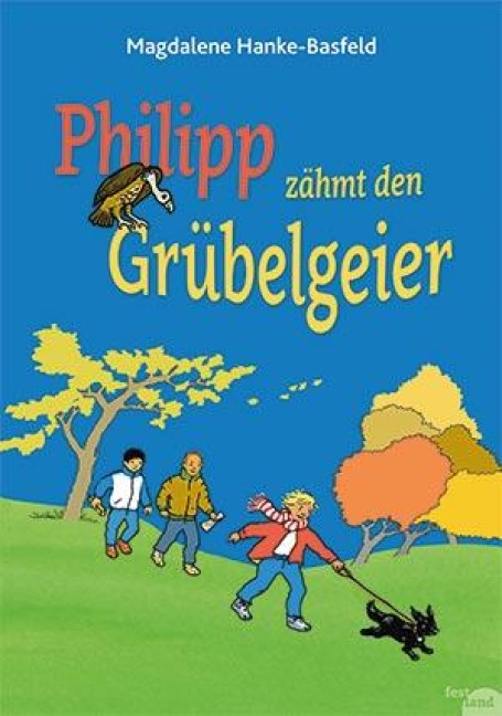 Philipp zähmt den Grübelgeier - Magdalene Hanke-Basfeld