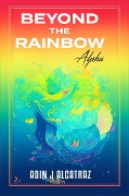 Cover-Bild zum Titel 'Beyond The Rainbow' von 'Adin Alcatraz'