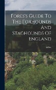 Cover-Bild zum Titel 'Fores's Guide To The Foxhounds And Staghounds Of England' von 'Gêlert (Pseud ).'