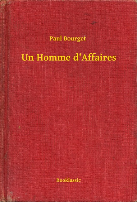 Un Homme d'Affaires - Paul Bourget