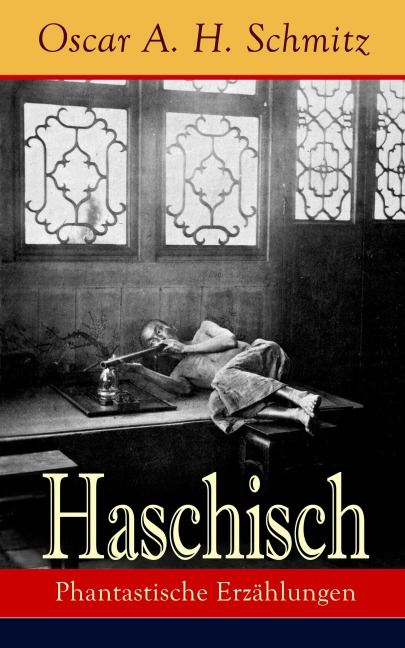 Haschisch: Phantastische Erzählungen - Oscar A. H. Schmitz