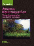 Cover-Bild zum Titel 'Ratgeber Amanos Naturaquarien' von 'Takashi Amano'