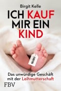 Cover-Bild zum Titel 'Ich kauf mir ein Kind' von 'Birgit Kelle'