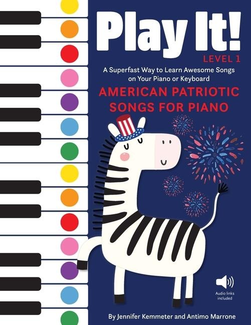 Play It! Patriotic Songs for Piano - Jennifer Kemmeter, Antimo Marrone