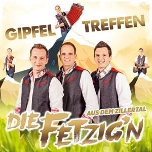 Gipfeltreffen - Die Fetzig'n Aus Dem Zillertal