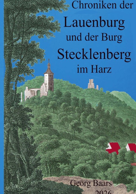 Chroniken  der Lauenburg  und der  Burg Stecklenberg  im Harz - Georg Baars