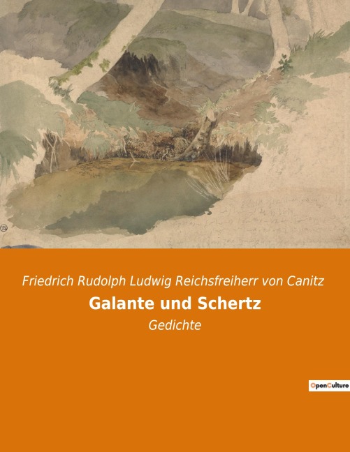 Galante und Schertz - Friedrich Rudolph Ludwig Reichsfreiherr von Canitz