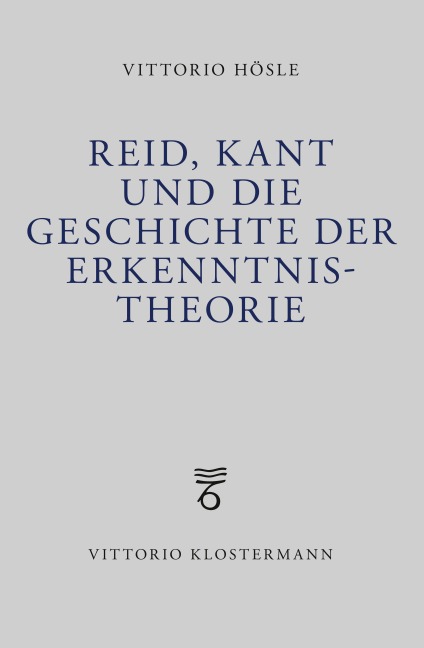 Reid, Kant und die Geschichte der Erkenntnistheorie - Vittorio Hösle