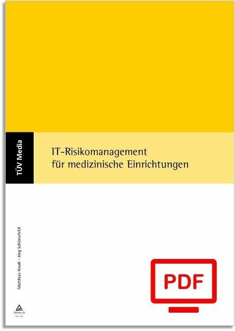 IT-Risikomanagement für medizinische Einrichtungen (E-Book, PDF) - Matthias Knoll, Jörg Schönfeld