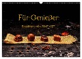 Für Genießer, Foodfotografie FINE ART (Wandkalender 2024 DIN A3 quer), CALVENDO Monatskalender - Karin Dederichs