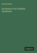 Cover-Bild zum Titel 'Des lipomes et de la diathèse lipomateuse' von 'Édouard Darbez'