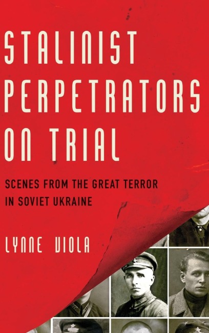 Stalinist Perpetrators on Trial - Lynne Viola