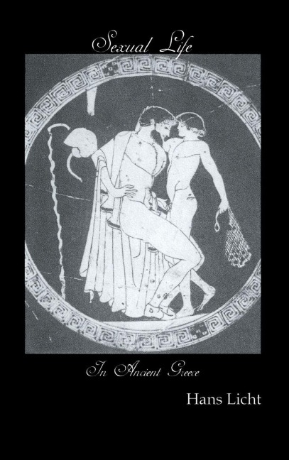Sexual Life In Ancient Greece - Hans Licht