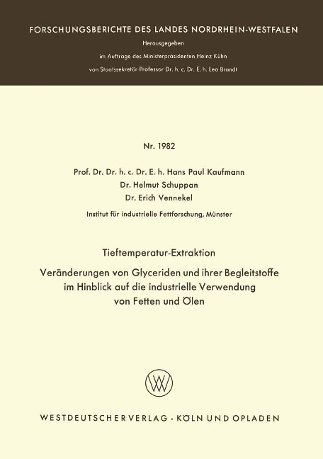 Tieftemperatur-Extraktion. Veränderungen von Glyceriden und ihrer Begleitstoffe im Hinblick auf die industrielle Verwendung von Fetten und Ölen - Hans Paul Kaufmann