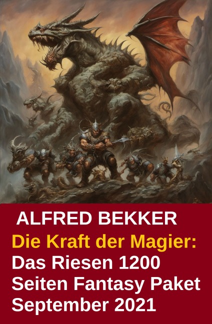 Die Kraft der Magier: Das Riesen 1200 Seiten Fantasy Paket September 2021 - Alfred Bekker