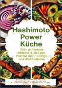 Cover-Bild zum Titel 'Hashimoto Power Küche: 250+ glutenfreie Rezepte & 30-Tage-Plan für mehr Energie und Wohlbefinden' von 'Maya Balance'