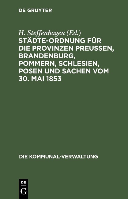 Städte-Ordnung für die Provinzen Preußen, Brandenburg, Pommern, Schlesien, Posen und Sachen vom 30. Mai 1853 - 