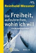 Die Freiheit, aufzubrechen, wohin ich will - Reinhold Messner