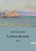 Cover-Bild zum Titel 'La force des forts' von 'Jack London'