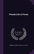 Cover-Bild zum Titel 'Female Life in Prison' von 'Frederick William Robinson'