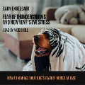 Fear of Thunderstorm and New Year's Eve Stress: How to manage your dog's fear of noises and to sleep through nights full of thunderstorms and fireworks at last. - Gaby Engelbart