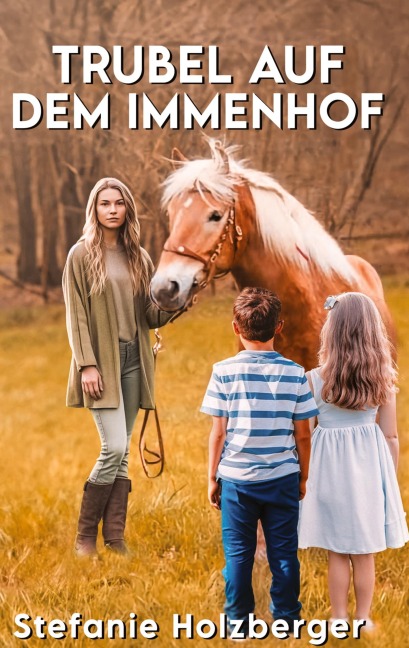 Trubel auf dem Immenhof - Stefanie Holzberger