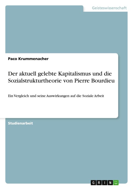 Der aktuell gelebte Kapitalismus und die Sozialstrukturtheorie von Pierre Bourdieu - Paco Krummenacher