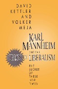 Cover-Bild zum Titel 'Karl Mannheim and the Crisis of Liberalism' von 'David Kettler, Volker Meja'