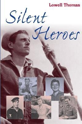 Silent Heroes - Lowell Thomas