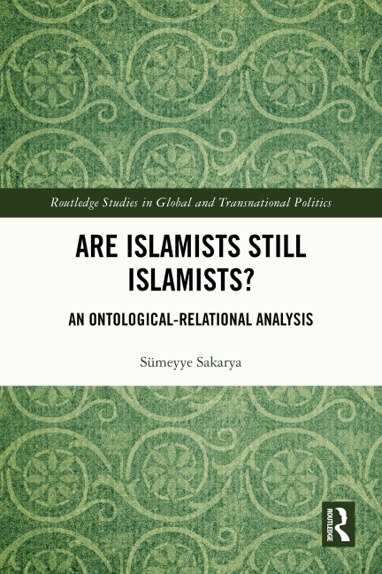 Are Islamists Still Islamists? - Sümeyye Sakarya