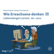 Cover-Bild zum Titel 'Wie Erwachsene denken III: 60 plus Jahre' von 'Norbert Herschkowitz, Manfred Spitzer'