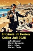 Cover-Bild zum Titel '9 Krimis im Ferien Koffer Juli 2025' von 'Alfred Bekker, Martin Barkawitz, Chris Heller, Norbert Davis'