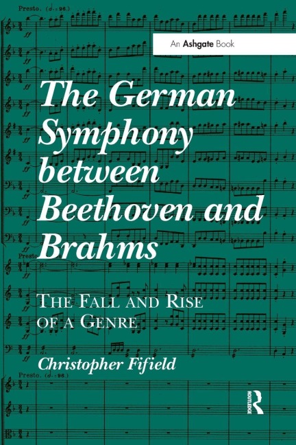The German Symphony between Beethoven and Brahms - Christopher Fifield