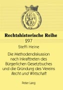 Cover-Bild zum Titel 'Die Methodendiskussion nach Inkrafttreten des Bürgerlichen Gesetzbuches und die Gründung des Vereins 'Recht und Wirtschaft'' von 'Steffi Heine'