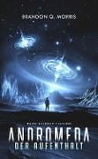 Andromeda: Der Aufenthalt - Brandon Q. Morris